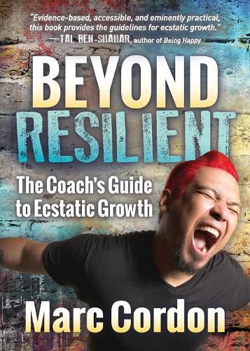 Cover image for Beyond Resilient: The Coach's Guide to Ecstatic Growth