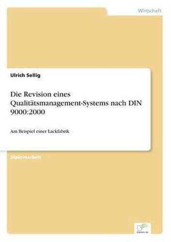 Cover image for Die Revision eines Qualitatsmanagement-Systems nach DIN 9000: 2000: Am Beispiel einer Lackfabrik