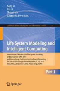 Cover image for Life System Modeling and Intelligent Computing: , ICSEE 2010, Wuxi, China, September 17-20, 2010, Proceedings