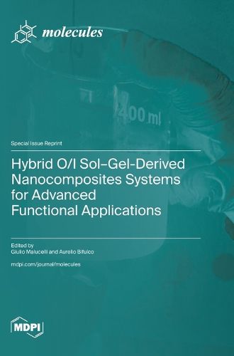 Cover image for Hybrid O/I Sol-Gel-Derived Nanocomposites Systems for Advanced Functional Applications