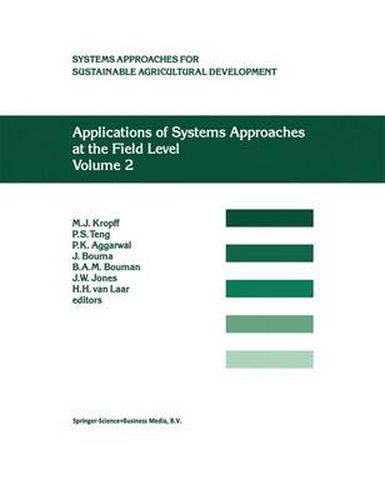 Cover image for Applications of Systems Approaches at the Field Level: Volume 2: Proceedings of the Second International Symposium on Systems Approaches for Agricultural Development, held at IRRI, Los Banos, Philippines, 6-8 December 1995