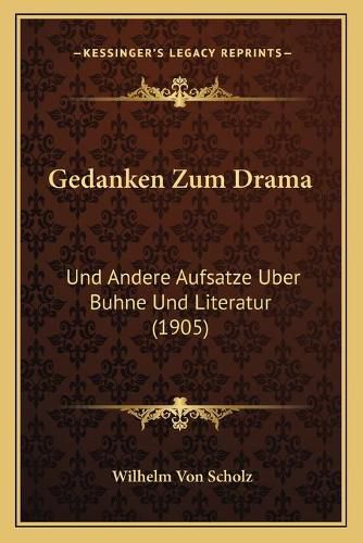 Cover image for Gedanken Zum Drama: Und Andere Aufsatze Uber Buhne Und Literatur (1905)