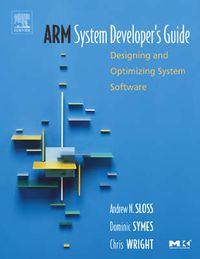 Cover image for ARM System Developer's Guide: Designing and Optimizing System Software