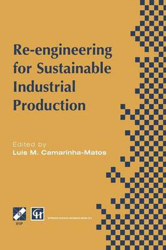 Cover image for Re-engineering for Sustainable Industrial Production: Proceedings of the OE/IFIP/IEEE International Conference on Integrated and Sustainable Industrial Production Lisbon, Portugal, May 1997