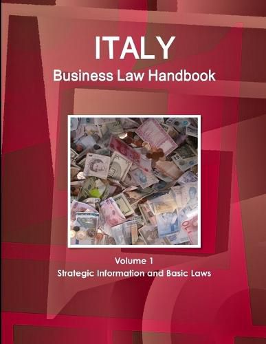 Cover image for Italy Business Law Handbook Volume 1 Strategic Information and Basic Laws