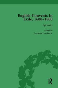 Cover image for English Convents in Exile, 1600-1800, Part I, vol 2