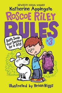 Cover image for Roscoe Riley Rules #3: Don't Swap Your Sweater for a Dog