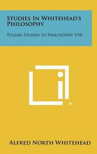 Cover image for Studies in Whitehead's Philosophy: Tulane Studies in Philosophy, V10