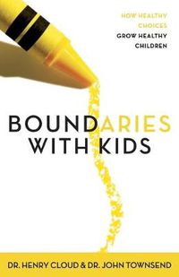 Cover image for Boundaries with Kids: How Healthy Choices Grow Healthy Children