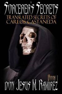 Cover image for Sorcerer's Secrets, Book 1: Translated Secrets of Carlos Castaneda