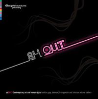 Cover image for Sh[OUT]: Contemporary Art and Human Rights - Lesbian, Gay, Bisexual, Transgender and Intersex Art and Culture