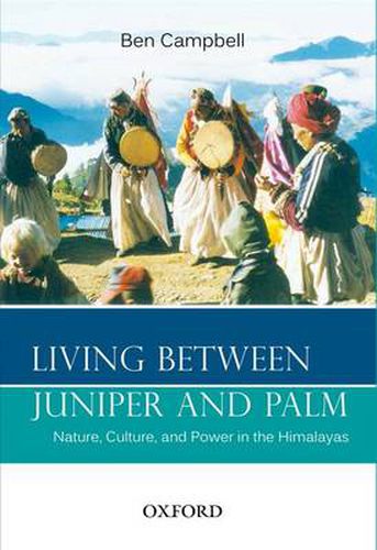 Cover image for Living Between Juniper and Palm: Nature, Culture, and Power in the Himalayas