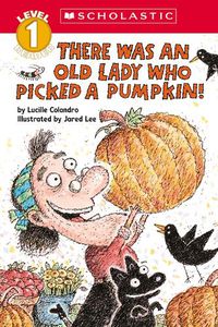 Cover image for There Was an Old Lady Who Picked a Pumpkin! (Scholastic Reader, Level 1)