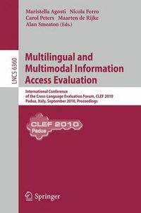 Cover image for Multilingual and Multimodal Information Access Evaluation: International Conference of the Cross-Language Evaluation Forum, CLEF 2010, Padua, Italy, September 20-23, 2010, Proceedings