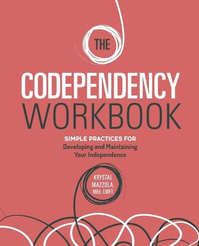 The Codependency Workbook: Simple Practices for Developing and Maintaining Your Independence