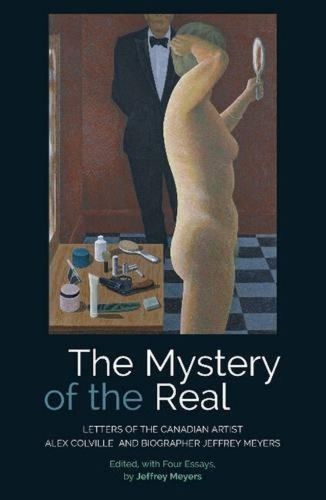 The Mystery of the Real Letters of the Canadian Artist Alex Colville and Biographer Jeffrey Meyers