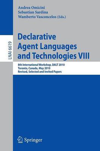 Cover image for Declarative Agent Languages and Technologies VIII: 8th International Workshop, DALT 2009, Toronto, Canada, May 10, 2010, Revised Selected and Invited Papers