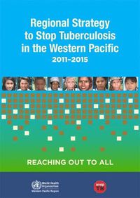 Cover image for Regional strategy to stop tuberculosis in the Western Pacific Region 2011-2015: reaching out to all