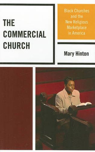 Cover image for The Commercial Church: Black Churches and the New Religious Marketplace in America