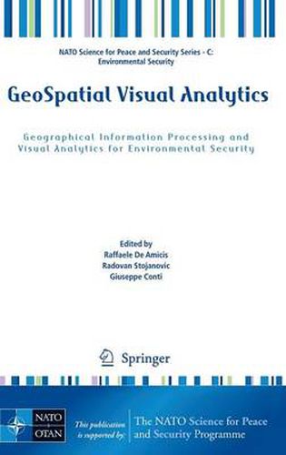 GeoSpatial Visual Analytics: Geographical Information Processing and Visual Analytics for Environmental Security