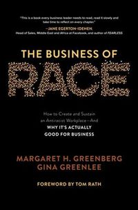 Cover image for The Business of Race: How to Create and Sustain an Antiracist Workplace-And Why it's Actually Good for Business