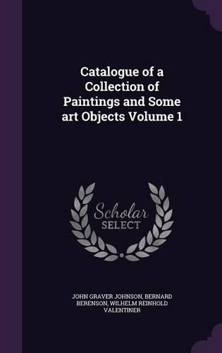 Cover image for Catalogue of a Collection of Paintings and Some Art Objects Volume 1