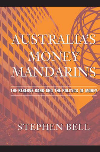 Cover image for Australia's Money Mandarins: The Reserve Bank and the Politics of Money