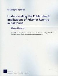 Cover image for Understanding the Public Health Implications of Prisoner Reentry in California: Phase I Report