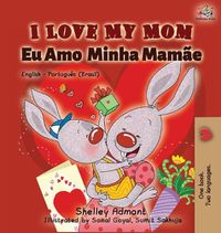 Cover image for I Love My Mom (English Portuguese- Brazil): English Portuguese Bilingual Book