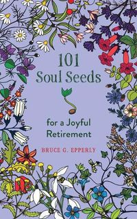 Cover image for 101 Soul Seeds for a Joyful Retirement