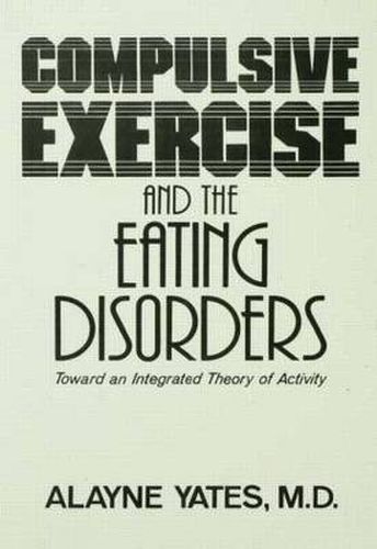 Cover image for Compulsive Exercise and the Eating Disorders: Toward an Integrated Theory of Activity