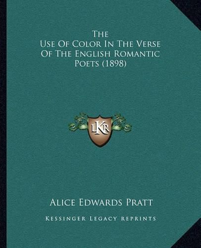 Cover image for The Use of Color in the Verse of the English Romantic Poets (1898)