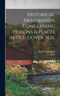 Cover image for Historical Memoranda Concerning Persons & Places in Old Dover, N.H.