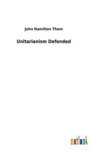 Cover image for Unitarianism Defended