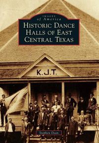 Cover image for Historic Dance Halls of East Central Texas