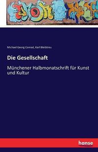 Cover image for Die Gesellschaft: Munchener Halbmonatschrift fur Kunst und Kultur