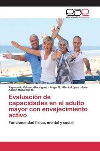 Cover image for Evaluacion de capacidades en el adulto mayor con envejecimiento activo