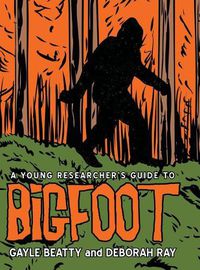 Cover image for A Young Researcher's Guide to Bigfoot