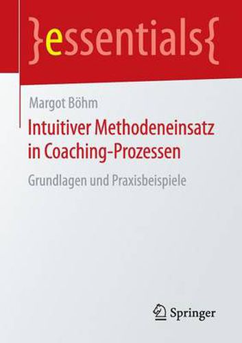 Cover image for Intuitiver Methodeneinsatz in Coaching-Prozessen: Grundlagen und Praxisbeispiele