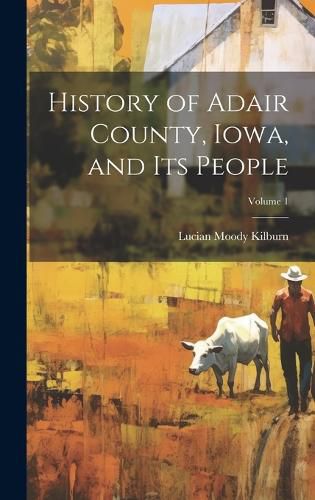 Cover image for History of Adair County, Iowa, and Its People; Volume 1