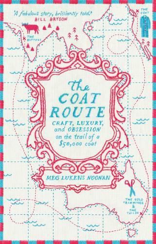 Cover image for The Coat Route: Craft, Luxury, and Obsession on the trail of a $50,000 coat
