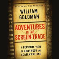 Cover image for Adventures in the Screen Trade: A Personal View of Hollywood and the Screenwriting