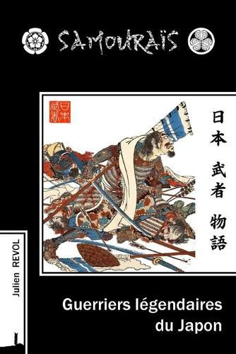 Cover image for Samourais, Guerriers legendaires du Japon