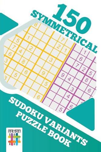 150 Symmetrical Sudoku Variants Puzzle Book