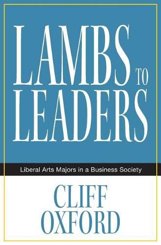 Cover image for Lambs to Leaders: Liberal Arts Majors in a Business Society