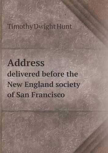 Address delivered before the New England society of San Francisco