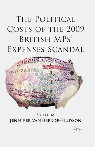 Cover image for The Political Costs of the 2009 British MPs' Expenses Scandal