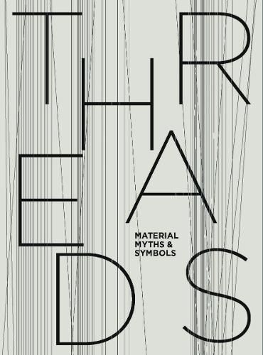 Cover image for Threads: Material, Myths & Symbols
