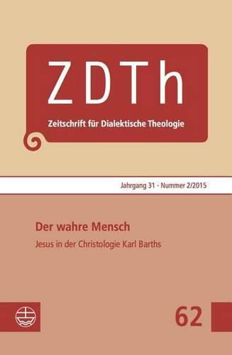 Cover image for Der Wahre Mensch. Jesus Von Nazareth in Der Christologie Karl Barths