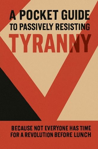 Cover image for A Pocket Guide to Passively Resisting Tyranny